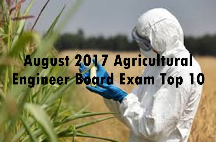 TOP 10 PASSERS: August 2017 Agricultural Engineer Board Examination