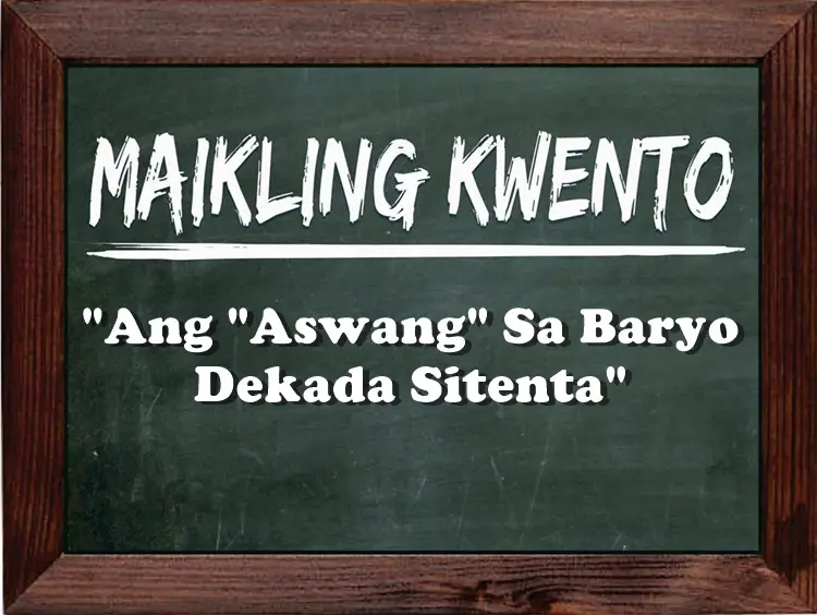 MAIKLING KWENTO: Ang "Aswang" Sa Baryo Dekada Sitenta