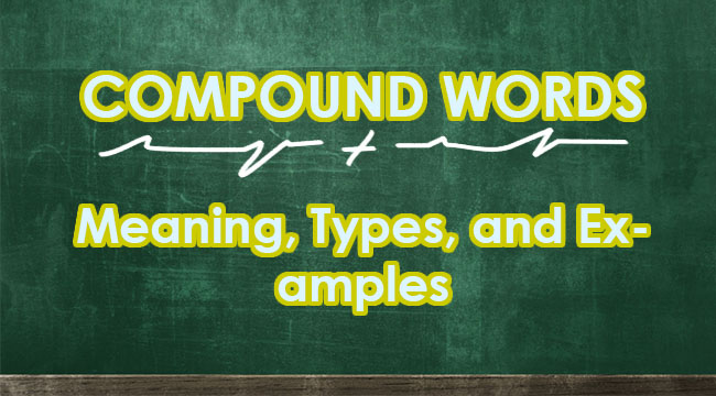 Compound Words Meaning Types And Examples