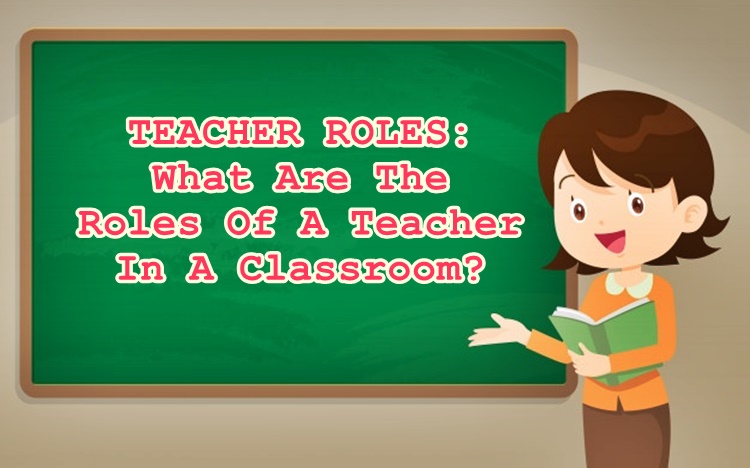 What Are The Roles Of Teacher In The Classroom