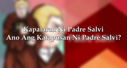 Kapalaran Ni Padre Salvi Ano Ang Katapusan Ni Padre Salvi Sagot