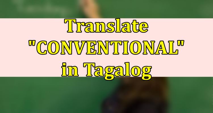 conventional-in-tagalog-english-to-tagalog-translation