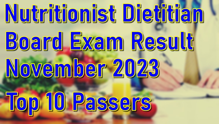 Nutritionist Dietitian Board Exam Result November 2023 – Top 10 Passers ...