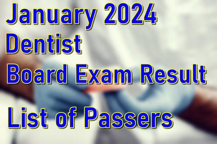 Dentist Board Exam Result January 2024 List of Passers PhilNews