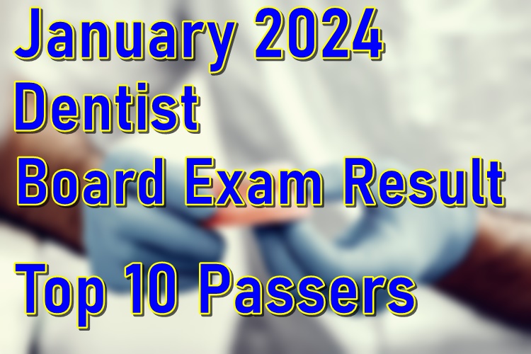 Dentist Board Exam Result January 2024 Top 10 Passers PhilNews