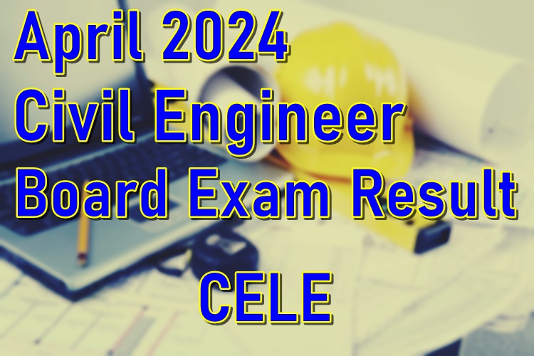 Civil Engineer Board Exam Result April 2024 PhilNews