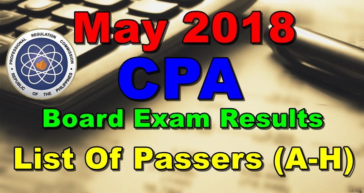 LIST OF PASSERS: May 2018 CPA Board Exam Results (A-H)