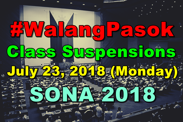 Walangpasok Class Suspensions On Monday July 23 Sona 2018 In Selected Areas 1202