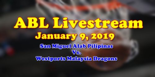 ABL Livestream January 9, 2019 San Miguel Alab Pilipinas Vs Westports Malaysia Dragons