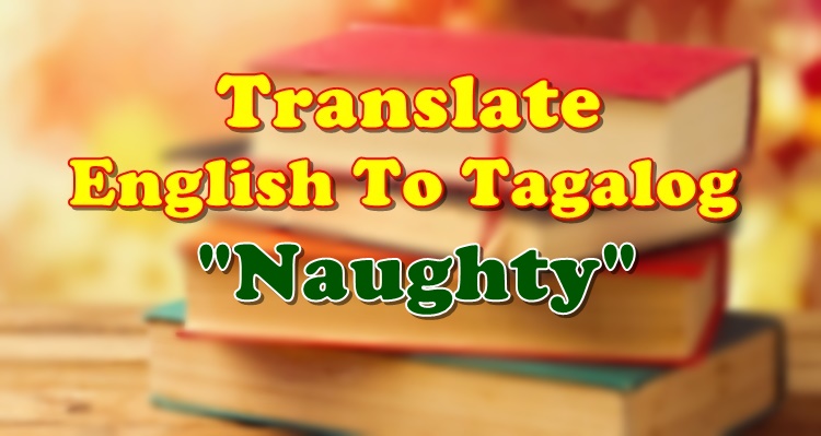 translate-english-to-tagalog-tagalog-translation-of-naughty