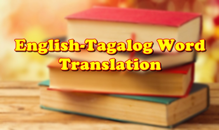 WORD TRANSLATION: Lists Of English-Tagalog Word Translation