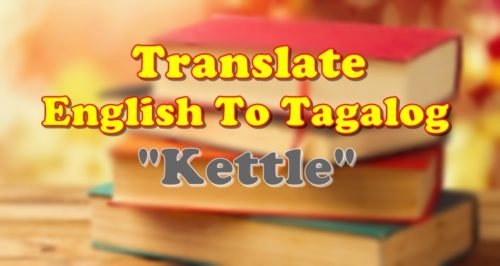 Translate English To Tagalog Kettle