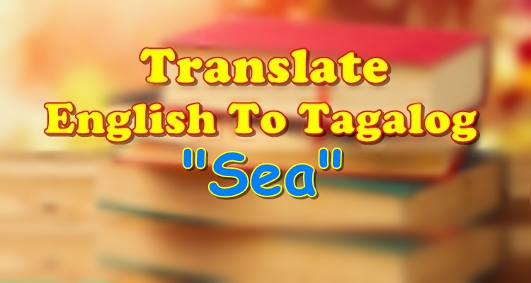 Translate English To Tagalog Sea