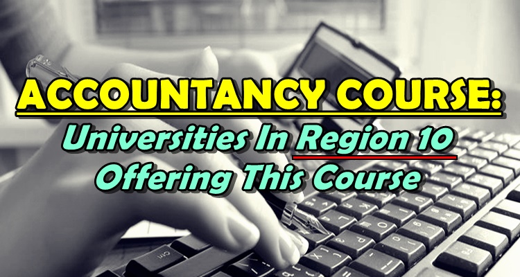 ACCOUNTANCY COURSE: Universities In Region 10 With This Course