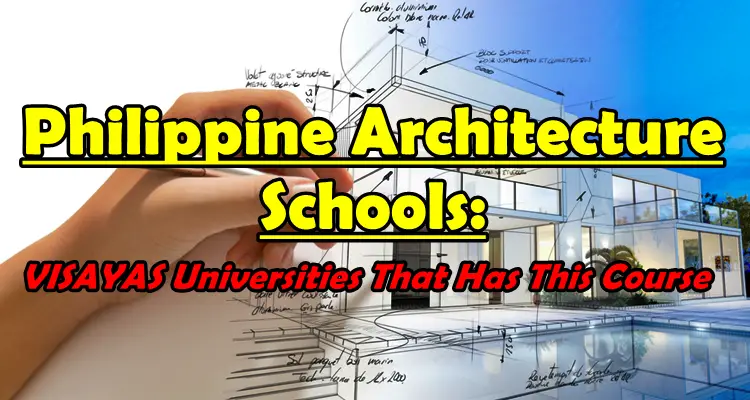 Philippine Architecture Schools: Visayas Universities That Has This Course
