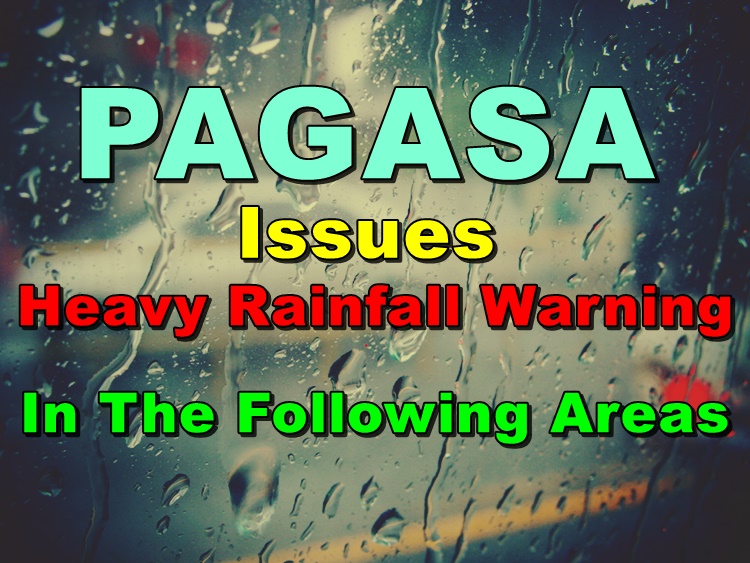 PAGASA Issues Heavy Rainfall Warning In The Following Areas