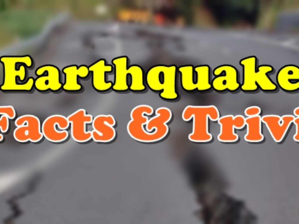 Earthquake Facts Trivia 7 Things You May Not Know About Quakes