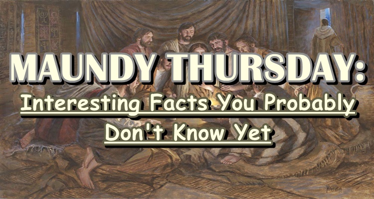 Maundy Thursday Interesting Facts You Probably Don T Know Yet
