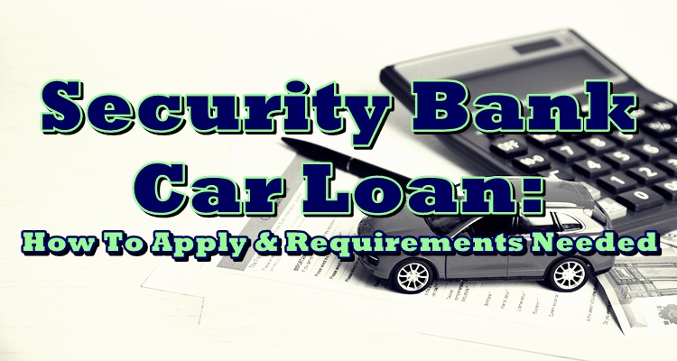 security-bank-car-loan-how-to-apply-requirements-needed