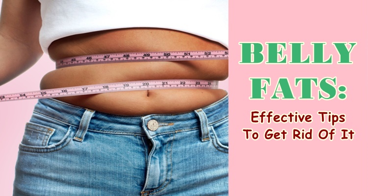 BELLY FATS: Effective Tips & Ways To Get Rid Of Belly Fats