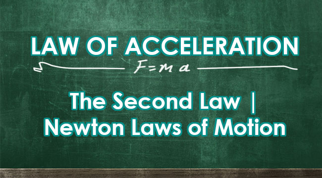 LAW OF ACCELERATION - The Second Law | Newton's Law Of Motion