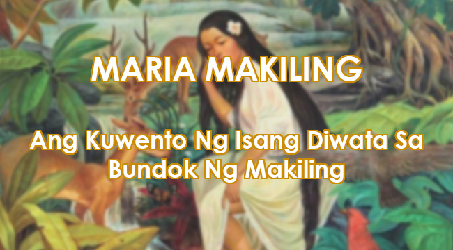 MARIA MAKILING - Ang Kuwento Ng Isang Sikat Na Diwata