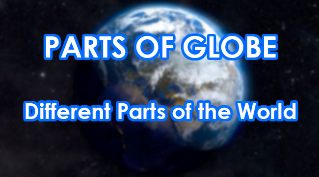 What Are The Different Parts Of The Globe