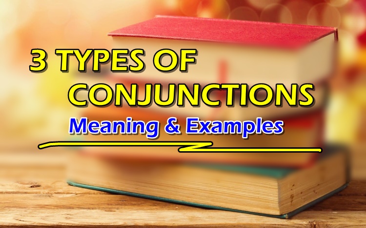 TYPES OF CONJUNCTION - 3 Types of Conjunctions & Their Examples