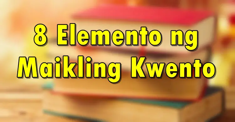 Elemento ng Maikling Kwento - 8 Elemento & Kanilang Mga Kahulugan