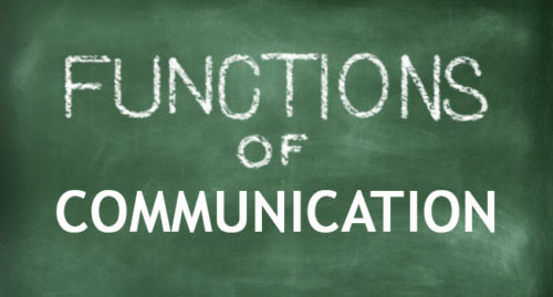 FUNCTIONS OF COMMUNICATION