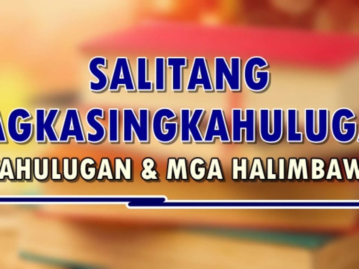 Salitang Magkasingkahulugan Kahulugan Mga Halimbawa