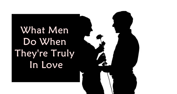 RELATIONSHIP FACTS - What Men Do When They're Truly In Love