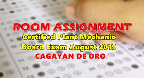 Room Assignment Certified Plant Mechanic Board Exam August 2019 CAGAYAN DE ORO