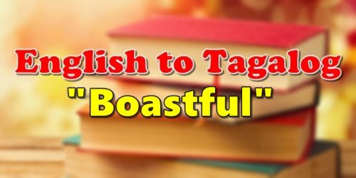 Translate English To Tagalog Boastful