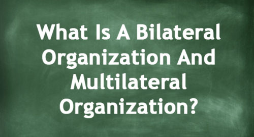 BILATERAL AND MULTILATERAL ORGANIZATION