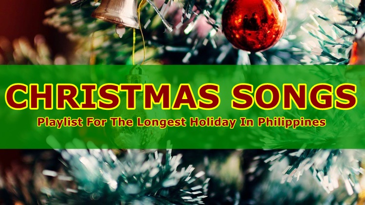 CHRISTMAS SONGS - Playlist For The Longest Holiday In Philippines