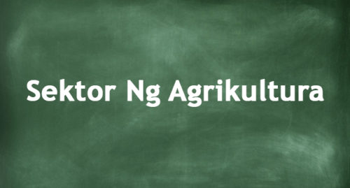 Sektor Ng Agrikultura - Ano Ang Mga Iba't Ibang Sektor Nito