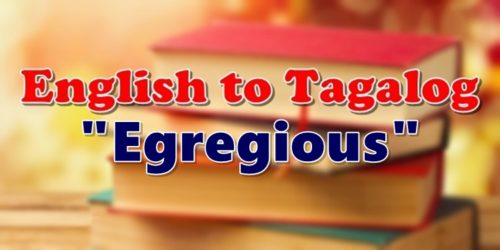 Translate English To Tagalog Egregious
