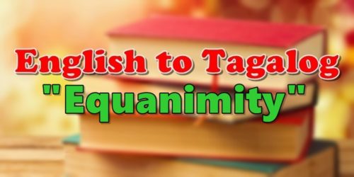 Translate English To Tagalog Equanimity