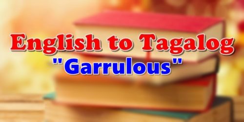 Translate English To Tagalog Garrulous