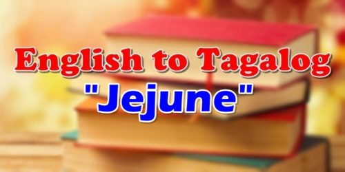 Translate English To Tagalog Jejune