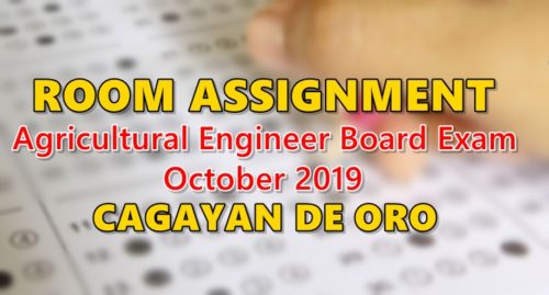 Room Assignment Agricultural Engineer Board Exam October 2019 CAGAYAN DE ORO