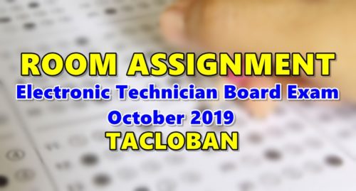 Room Assignment Electronic Technician Board Exam October 2019 TACLOBAN