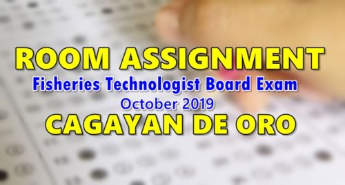 Room Assignment Fisheries Technologist Board Exam October 2019 CAGAYAN DE ORO