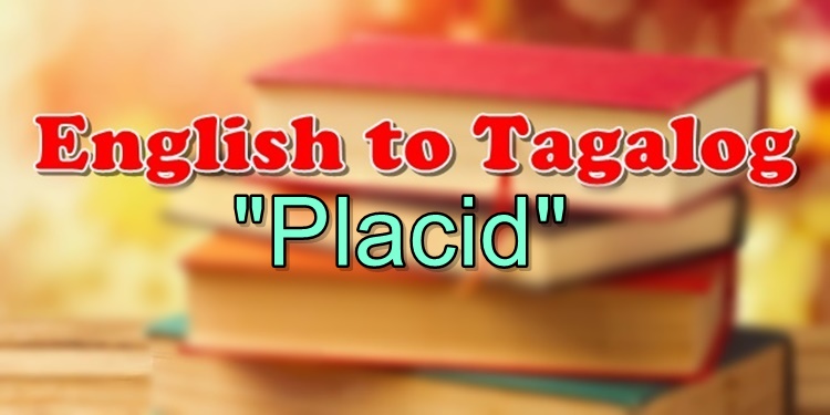 translate-english-to-tagalog-placid