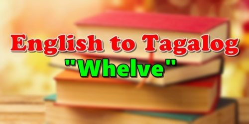 English To Tagalog Whelve