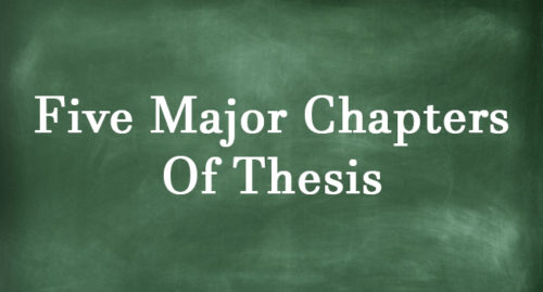 What Are The Five Major Chapters Of Thesis? (Answer)