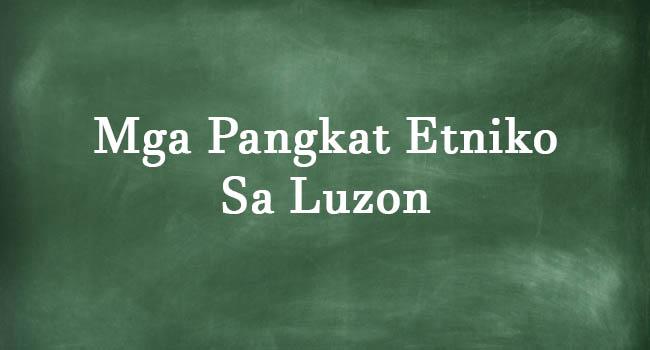 Ano Ang Mga Iba't Ibang Pangkat Etniko Sa Luzon?
