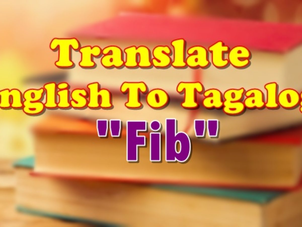 Translate English To Tagalog Fib
