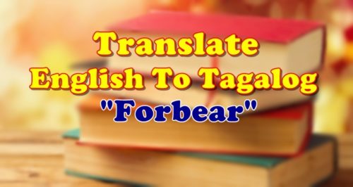 Translate English To Tagalog Forbear